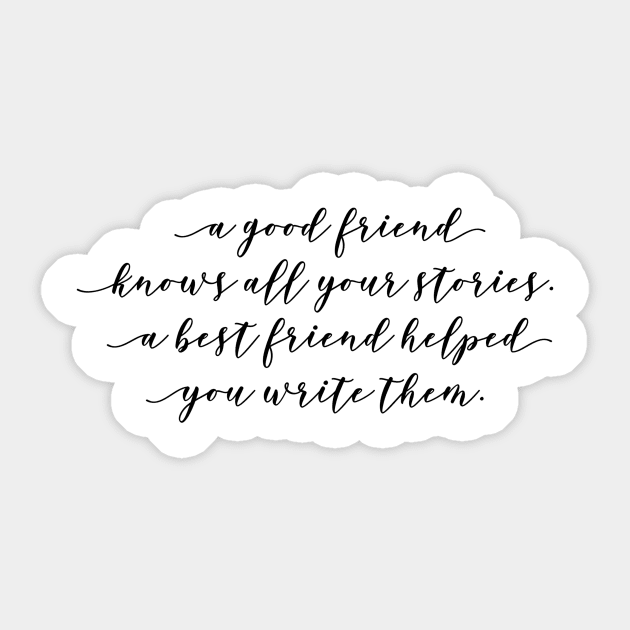 a good friend knows all your stories a best friend helped you write them Sticker by GMAT